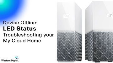 Device Offline: Device and LED Status on your My Cloud Home | Part 2