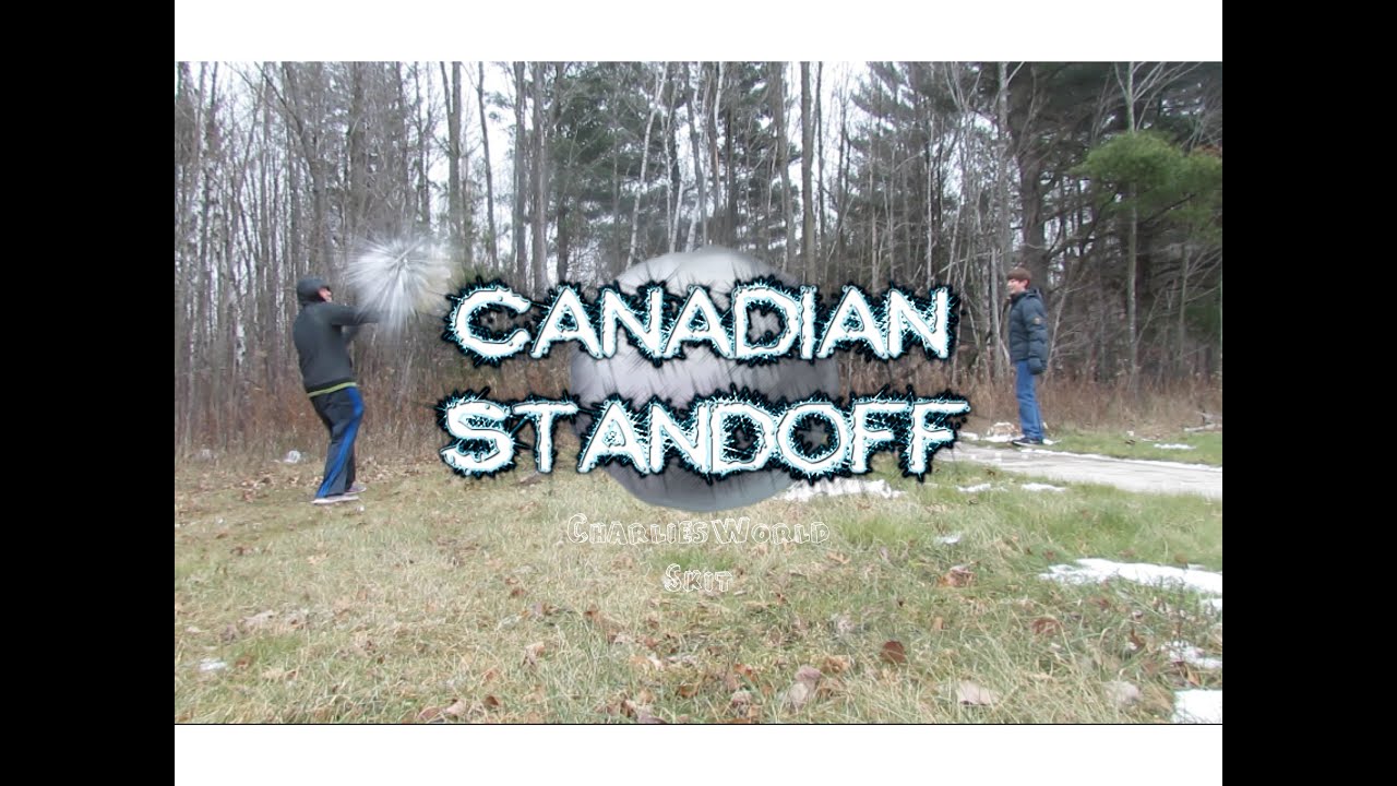 Canadian Standoff CharliesWorld YouTube
