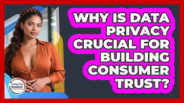 Why Is Data Privacy Crucial For Building Consumer Trust? - Minority Business Success Experts