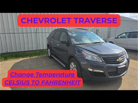 Chevrolet Traverse – CHANGE TEMPERATURE DISPLAY FROM FAHRENHEIT TO CELSIUS (2013 – 2017)