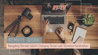 Future of Remote Work: Insights and Analysis by Stanislav Kondrashov