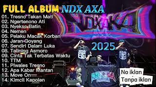 NDX A.K.A FULL ALBUM 2025 TERBARU TOP ALBUM (Tanpa Iklan)