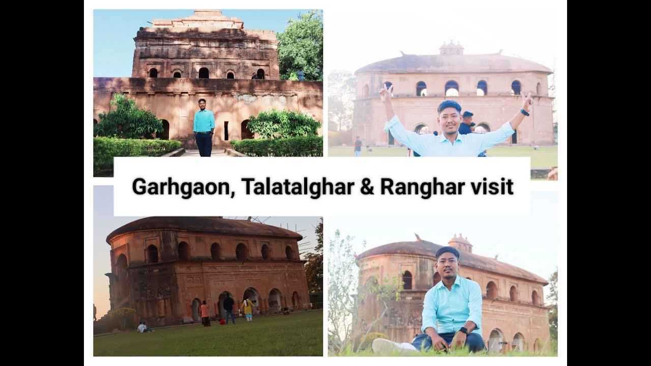 Ancient Ranghar Visiting Historic places Garhgaon, Talatalghar and Ranghar of Sivasagar ...