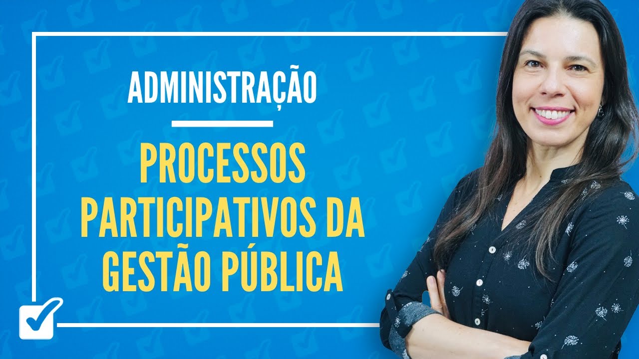 30. Aula de Processos Participativos da Gestão Pública (Administração)