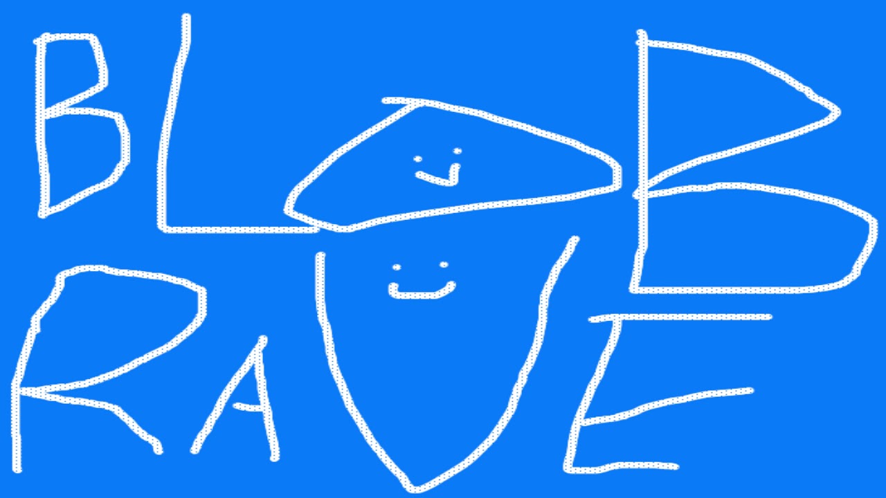 BLOB RAVE!!! - YouTube