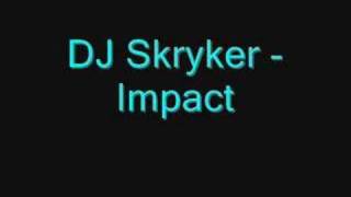 DJ Skryker - Impact