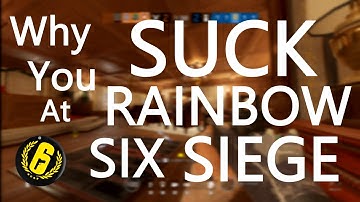 Why You Suck At Rainbow Six Siege | A Funny Rainbow6 Video