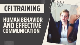 CFI Checkride Prep | Area I - Task A - Human Behavior and Effective Communication