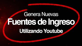 Así Generamos Múltiples Fuentes de Ingresos Utilizando Youtube