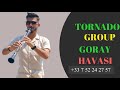 Tornado group  goray havasi live 2024  33 7 52 24 27 57