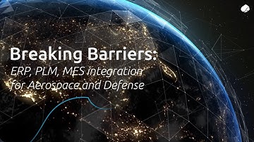 Breaking Barriers: ERP, PLM, MES integration for Aerospace and Defense