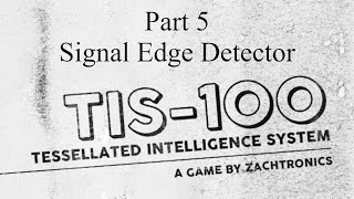 Tis-100 Lets Play Part 5 - Signal Edge Detector