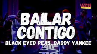 Black Eyed Peas, Daddy Yankee - BAILAR CONTIGO (Letra/Lyrics)