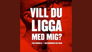 Video thumbnail of "Eric Amarillo - Om sanningen ska fram (Vill du ligga med mig?)"