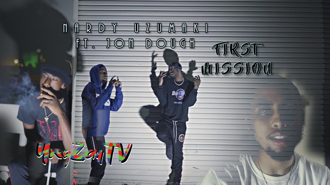 Nardy Uzumaki ft. Jon Dough - First Mission [Music Video] Shot By @YngZayTV