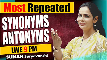 SYNONYMS AND ANTONYMS | MOST REPEATED | Best Method to Learn Vocabulary | SUMAN SURYAVANSHI Ma'am