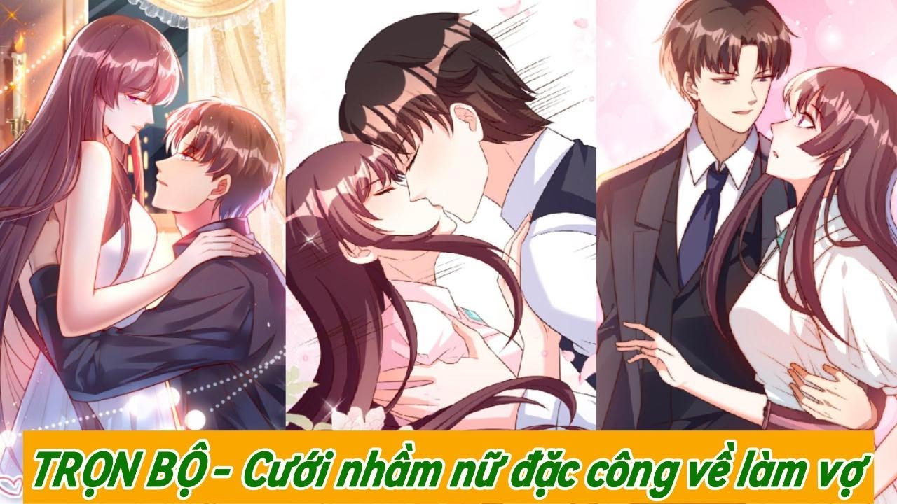 TRỌN BỘ - CƯỚI NHẦM NỮ ĐẶC CÔNG VỀ LÀM VỢ - REVIEW TRUYỆN TRANH HAY NHẤT
