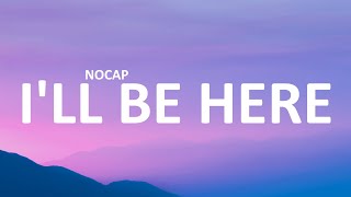 NoCap - I'll Be Here (Lyrics)