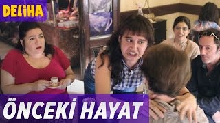 Deliha - Önceki Hayat