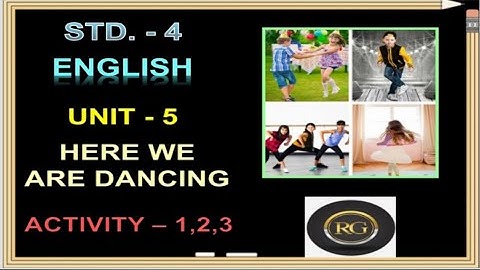 Std. 4 English Unit 5 | Here we are dancing Activity 1 & 2 & 3 - Poem