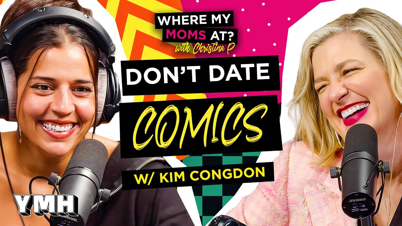 Don't Date Comics w/ Kim Congdon | Where My Moms At? Ep. 213