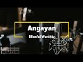 Angayan  blissful worship  lyrics and chords