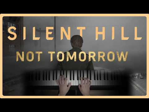 Silent Hill - Not Tomorrow [Piano Cover]