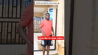 what an elderly man sees🤣 #funny #funnyclip #funnyvideo #commedyvideo #trending #fyp #humor #views