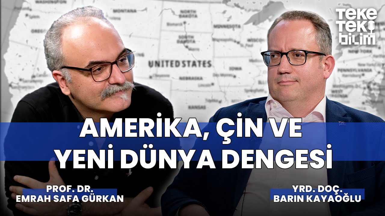 Amerika, Çin ve yeni dünya dengesi / Emrah Safa Gürkan & Barın Kayaoğlu - Teke Tek Bilim