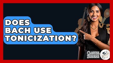 Does Bach Use Tonicization? - Classical Serenade