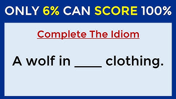 English Idioms Quiz: ONLY 6% CAN SCORE 100%