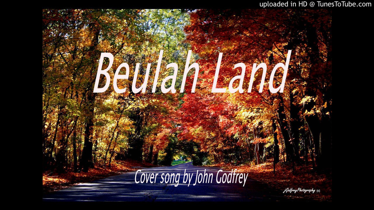 Beulah Land cover song by John Godfrey Original Artist Squire Parsons