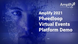 Amplify 2021 Pheedloop Virtual Events Platform Demo