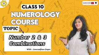 Class 10   Numerology Course - Number 2 & 3 Combination