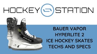 Bauer Vapor Hyperlite2 Ice Hockey Skates Techs and Specs