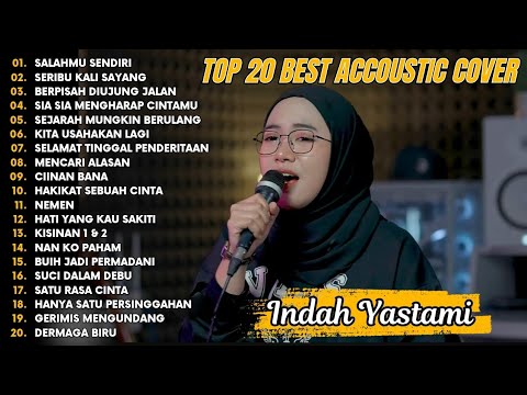 Indah Yastami Top 20 Best Akustik Terpopuler | Salahmu Sendiri | Indah Yastami Full Album