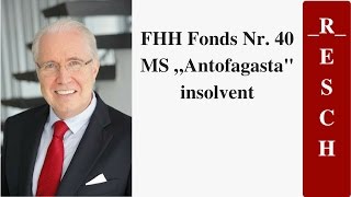 Fhh Fonds Nr. 40 Ms Antofagasta Insolvent Fhh Schiffsfonds