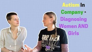 Diagnosing Autistic Women and Girls