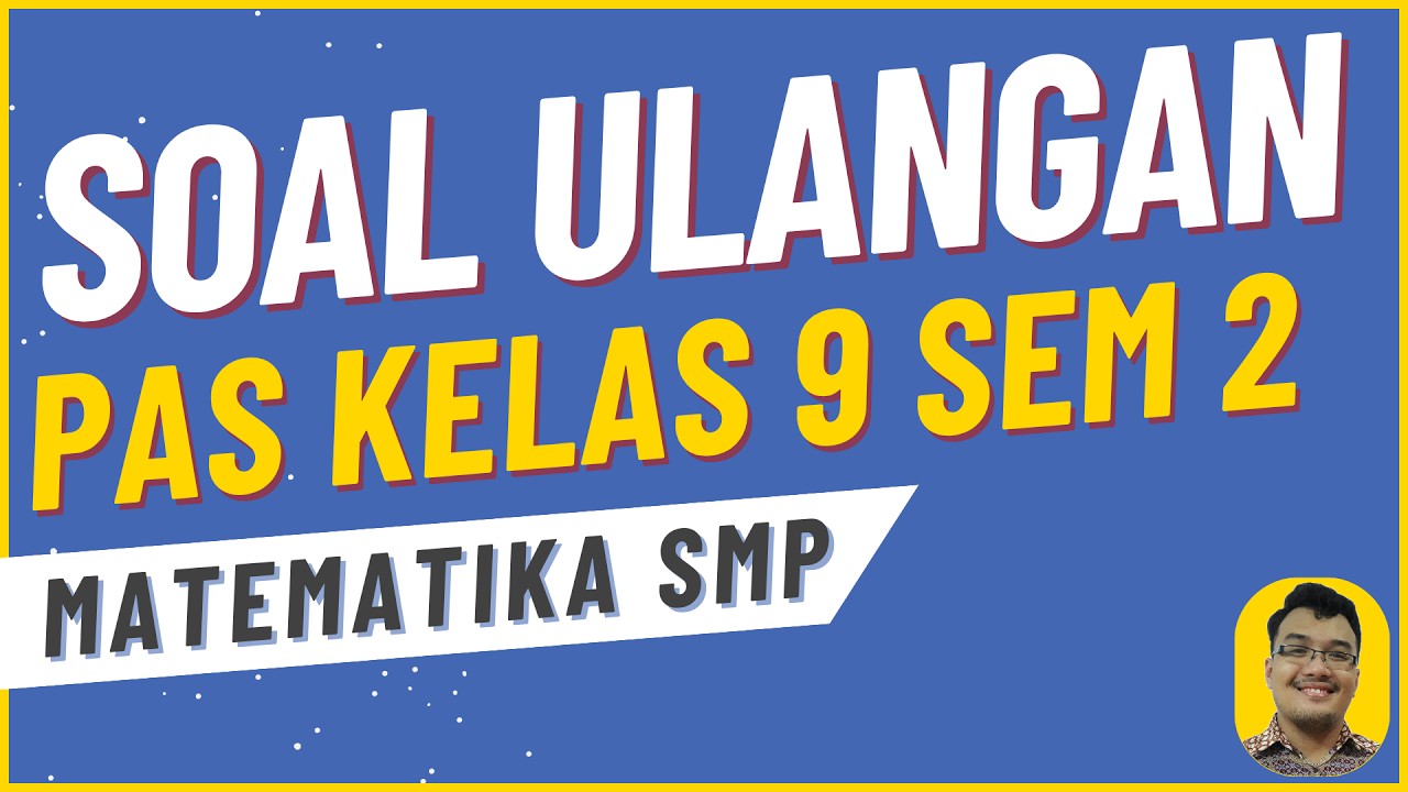 Soal Ulangan Akhir Semester 2 Matematika Kelas 9