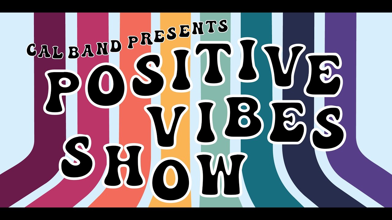 Cal Band presents Positive Vibes Show ft. Every Summertime by NIKI ...