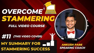 11 MY STAMMERING SUCCESS SECRET IN 4 STEPS | STAMMERING CURE VIDEO COURSE | ANKUSH PARE