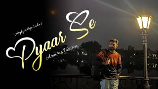 Pyar Se - Kushagra & Tanishka | Arghyadeep's Version  @HindustaniSingerKushagra @TanishkaBahl