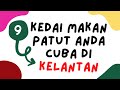 9 kedai makan yang anda boleh cuba di Kelantan