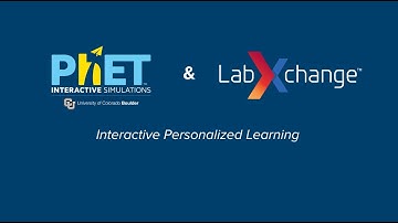 PhET & LabXchange: Interactive Personalized Learning