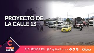 Inversión en la Calle 13: nuevo modelo de transporte y ampliación de calzadas