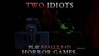 Two Idiots play REALLY BAD Horror Games on ROBLOX.. | The Mocker