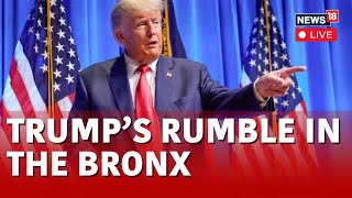 Donald Trump Speech Live | Trump's Campaign In Bronx, New York | US Presidential Elections | N18L
