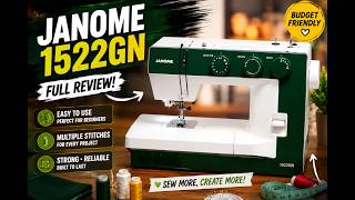 Janome 1522 GN Review | Reliable Sewing Machine for Home &amp; DIY Projects