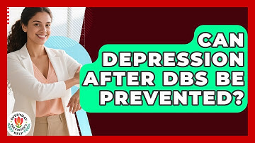 Can Depression After DBS Be Prevented? - Everyday Parkinsons Help