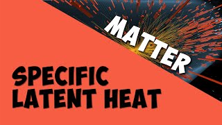 Specific Latent Heat | Matter | Physics | AddyESchool